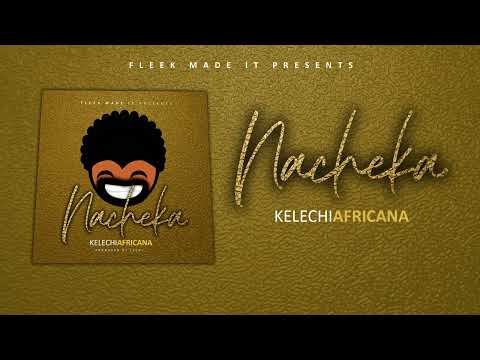 KELECHI AFRICANA--- NACHEKA AUDIO