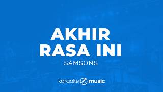 Download lagu Akhir Rasa Ini - Samsons (KARAOKE VERSION) mp3