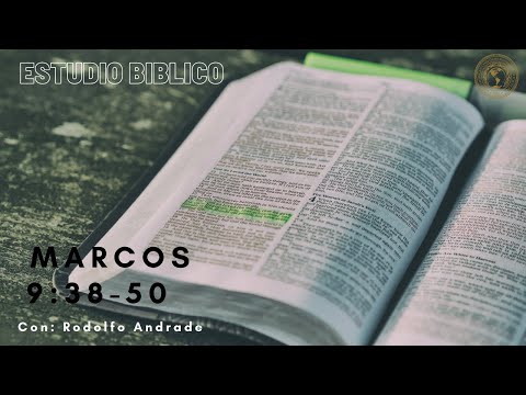 Estudio Biblico: Marcos 9:38-50