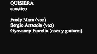 QUISIERA (acústico) Fredy Mora - Sergio Arrazola - Gyovanni Fiorello