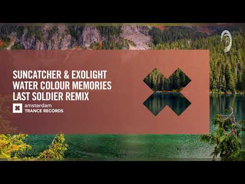Suncatcher & Exolight - Water Colour Memories (Last Soldier Remix) [Amsterdam Trance] Extended