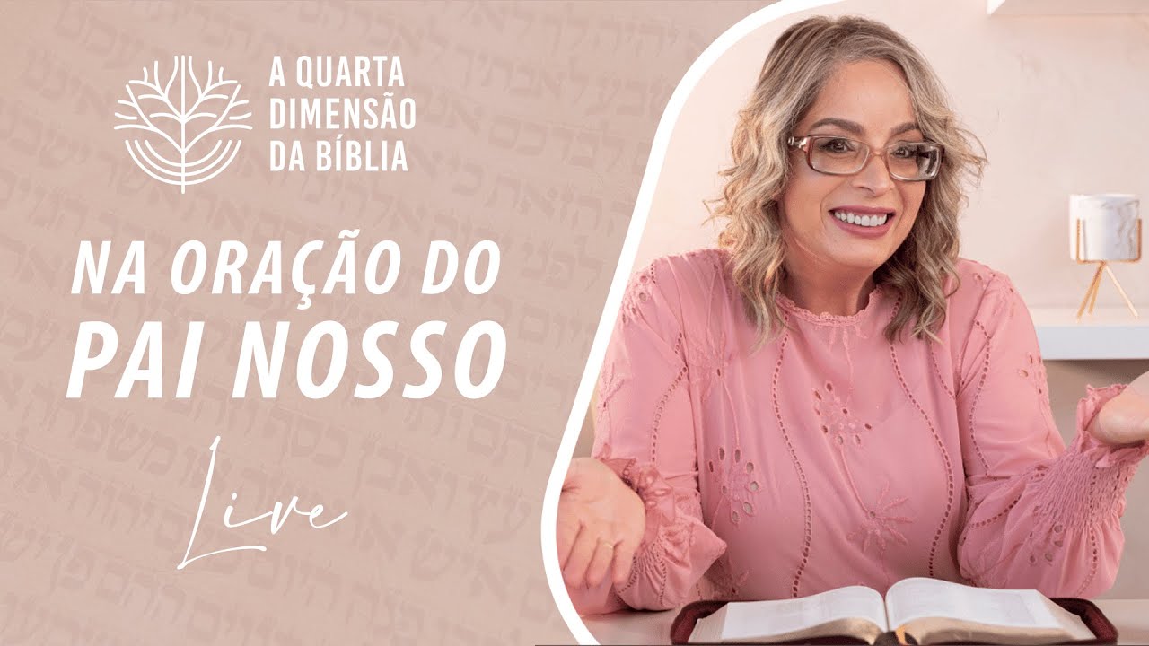 A 4° Dimensão da Bíblia na Oração Do Pai Nosso