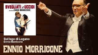 Ennio Morricone - Sul lago di Lugano - Svegliati E Uccidi (1966)