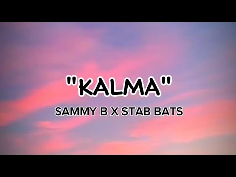 KALMA - $ammy B x Stab Bats (Official Lyrics Video)