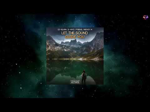 DJ-Elven, D-Myo, Fybear, Meggy M - Let The Sound Guide You (Original Mix) [YEISKOMP VELOCITY]