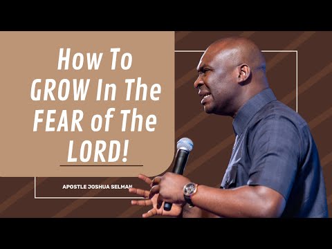 THIS IS HOW TO GROW IN THE FEAR OF THE LORD - APOSTLE JOSHUA SELMAN