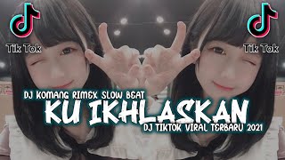 Download lagu Dj Ku Relakan Engkau Pergi Slow Beat Viral Tiktok Terbaru 2021 Dj Komang Rimex | Dj Ku Ikhlaskan mp3