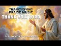 Top 30 Thanksgiving Worship Songs To Give THANKS And PRAISE To GOD Thanksgiving 2025