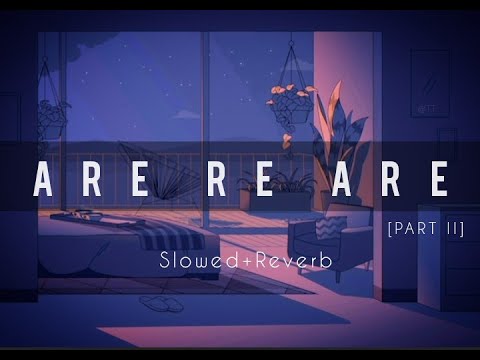 Are Re Are, Part II || Slowed + Reverb || Dil To Pagal Hai || Tune's Tour