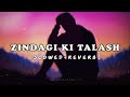 Zindagi Ki Talash Slowed Reverb Kumarsanu Saathi Oldisgold Lofisongs