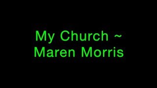 My Church ~ Maren Morris Lyrics