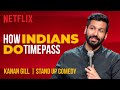 How Indians Do Timepass | Kanan Gill Stand-Up Comedy | Netflix India