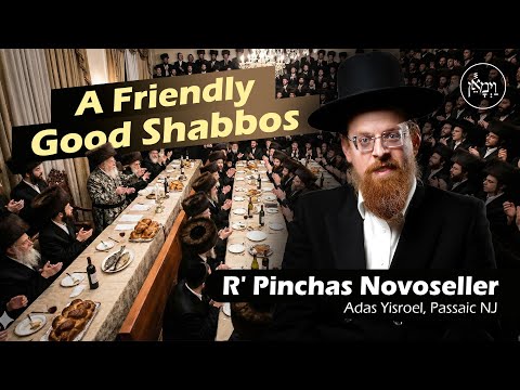 A Friendly Good Shabbos | Rabbi Pinchas Novoseller