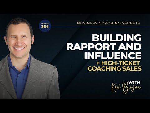 BCS - 264 Building Rapport and Influence: The Key to High-Ticket Coaching Sales