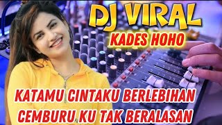 Download lagu DJ VIRAL KADES HOHO / KATAMU CINTAKU BERLEBIHAN VIRAL TIKTOK TERBARU 2025 mp3