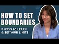 How to Set Boundaries. 5 Ways to Learn and Set ...