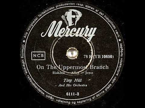 On the Uppermost Branch ~ Tiny Hill and His Orchestra (1954)