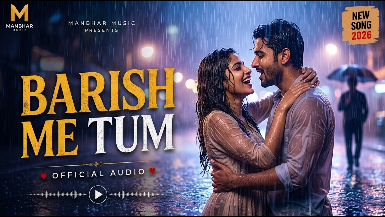 Barish Me Tum New Hindi Romantic Song 2026 Manbhar Music by Manbhar Music — Official Music Video