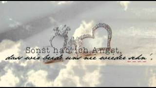 Und wenn du weg bist, weiss ich dann, was Schmerzen sind.