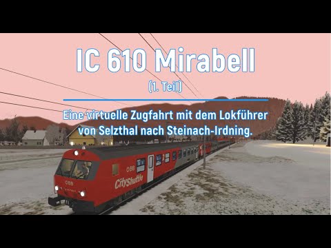 #CabRide | IC 610 MIRABELL | Selzthal → Stainach-Irdning | Train Simulator | Teil 1