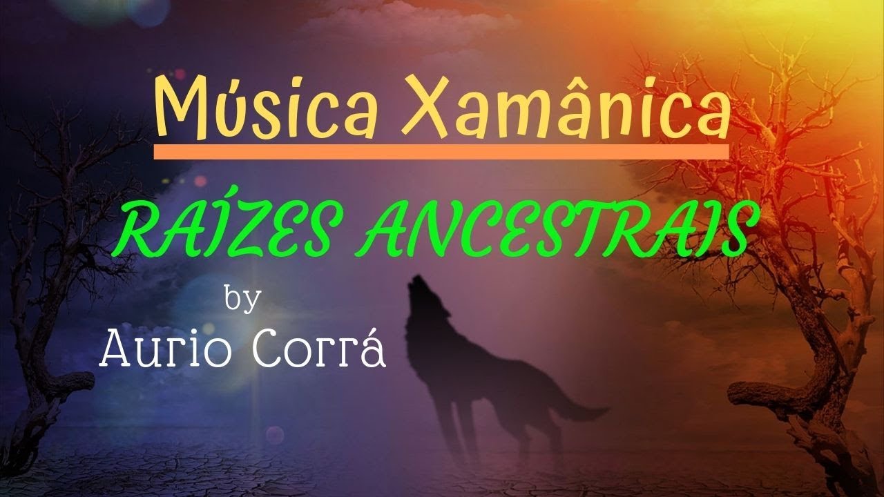 MÚSICA XAMÂNICA ANCESTRAL - RODA DE CURA, CHAKRAS, EQUILÍBRIO , HARMONIA, CRIAÇÃO by AURIO CORRÁ .