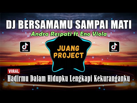 DJ BERSAMAMU SAMPAI MATI | HADIRMU DALAM HIDUPKU LENGKAPI KEKURANGANKU REMIX TERBARU VIRAL TIKTOK