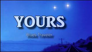 Blues Traveler  - Yours (Sub. Esp.)