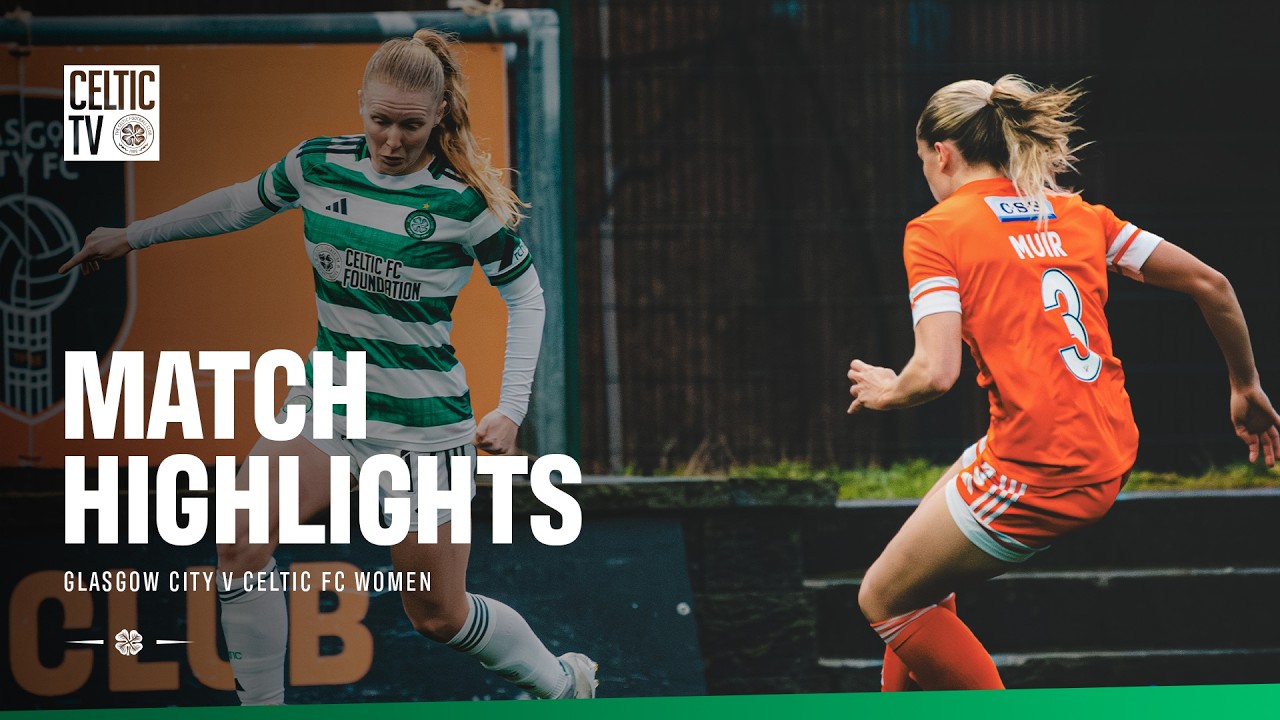 β½οΈ SPWPL | Glasgow City v Celtic FC Women (08/02/26)