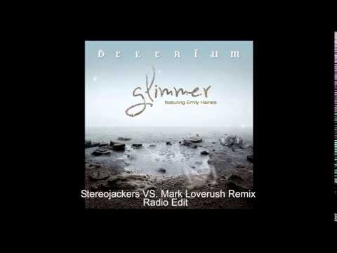 Delerium ft.Emily Haines-  Glimmer (Stereojackers vs. Mark Loverush Radio Edit Remix)