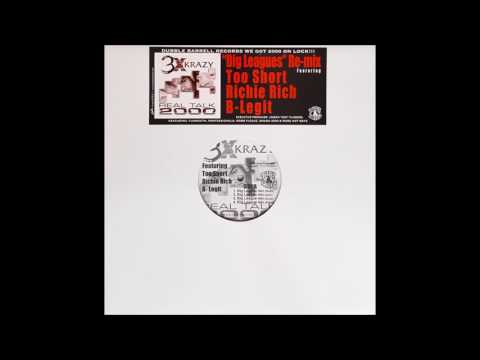 3X Krazy (f. Too $hort, B Legit & Richie Rich) - Big League Remix (Explicit Album Version)