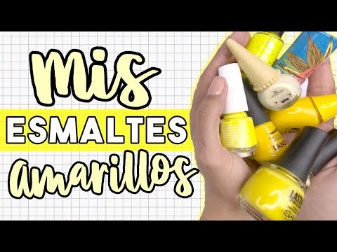 ¡TE LOS MUESTRO TODOS! · MIS ESMALTES AMARILLOS