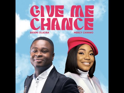 Bidemi Olaoba Ft. Mercy Chinwo – Give Me Chance (Official Lyric Video)
