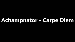 Songtext von Achampnator - Carpe Diem Text Musik-video-Miniaturansicht