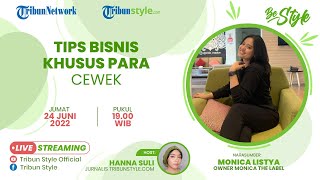 BE STYLE: Tips Bisnis Apa yang Cocok Buat Para Wanita, Menurut Owner Monica The Label