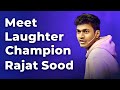 Meet Laughter Champion Rajat Sood | Episode 51