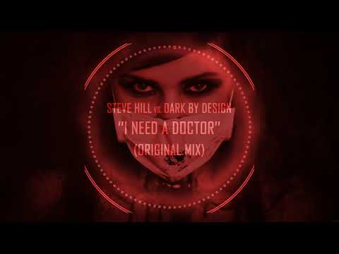 Steve Hill vs. Dark By Design - I Need A Doctor (Original Mix)