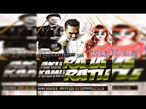Bung Mark Ft. Jazzy don vitto And jessica sicillia - Aku Raja Kamu Ratu (OFFICIAL AUDIO)