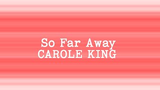 Carole King - So Far Away (Lyrics)