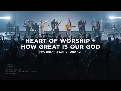 Heart of Worship + How Great Is Our God | feat. Bryan & Katie Torwalt | Gateway Worship