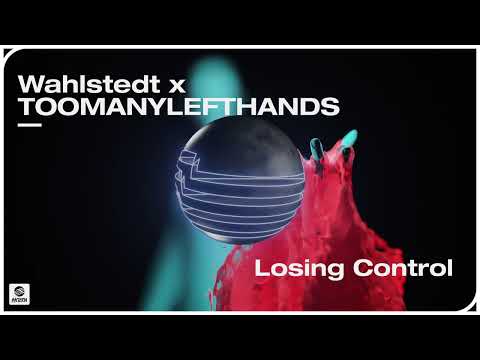 Wahlstedt x TOOMANYLEFTHANDS - Losing Control (Official Audio)