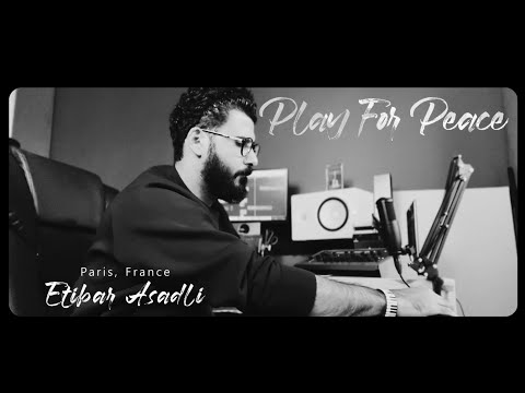 Play For Peace - Etibar Asadli (Pichildashin lepeler)