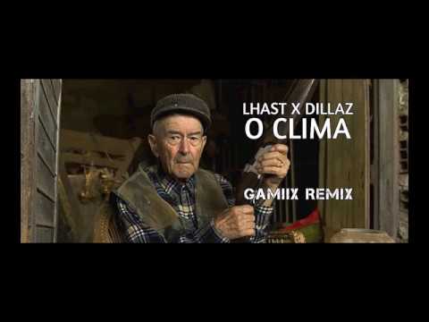 Lhast X Dillaz - O Clima (Gamiix Remix)