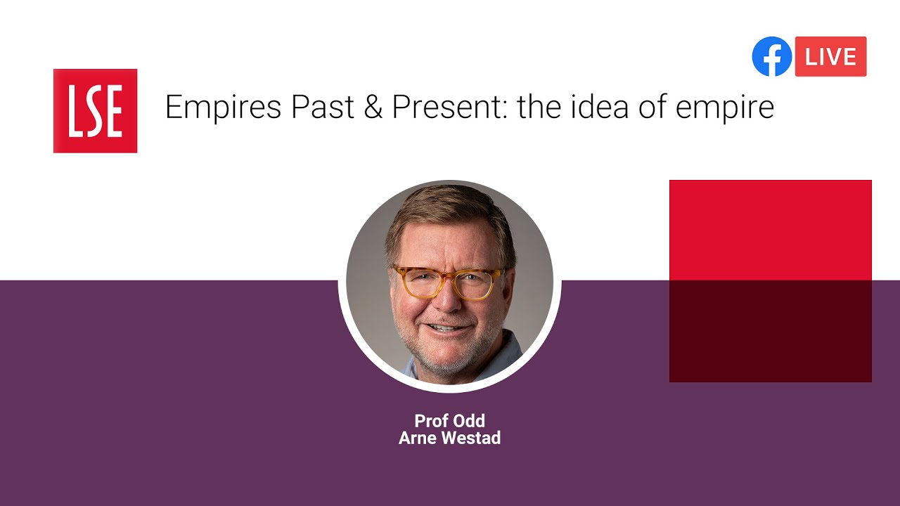 Empires Past & Present: the idea of empire | LSE Online Event