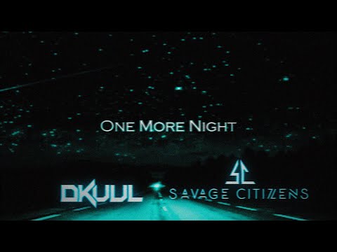 Dkuul & Savage Citizens - One More Night (Lyric Video)