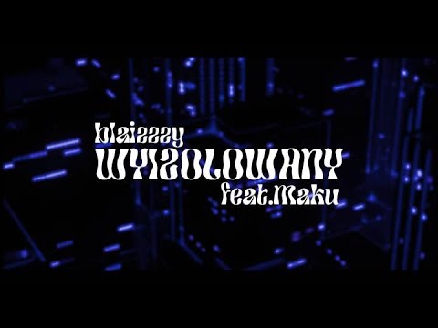 Blaizzzy ft.Maku - "WYIZOLOWANY" (Prod. Gad)