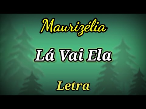 Lá Vai Ela (LETRA) Maurizélia