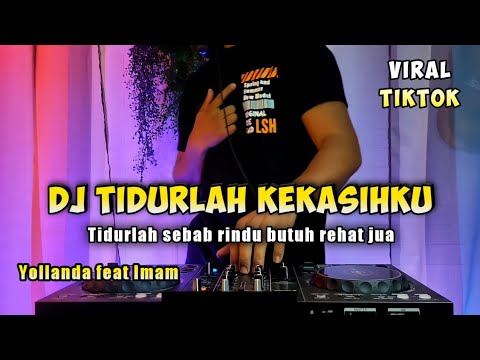 Dj tidurlah kekasihku (yollanda & imam) Tidurlah sebab rindu butuh rehat jua viral tiktok full bass