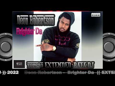 Deon Robertson -  Brighter Da 🎧 VERSÃO BY_RAFADJ 🎼 2022