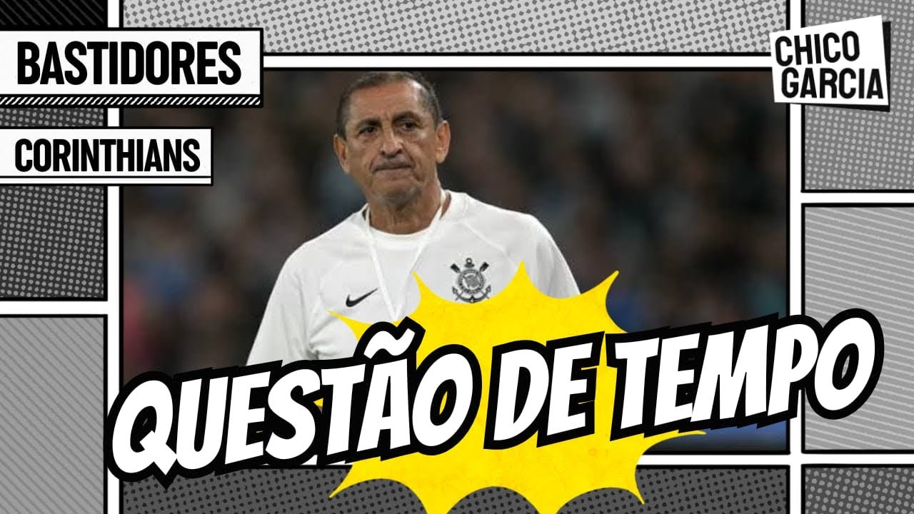 CORINTHIANS: O QUE EU SEI SOBRE A IMINENTE QUEDA DE RAMÓN DIAZ E CHEGADA DE NOVO TÉCNICO