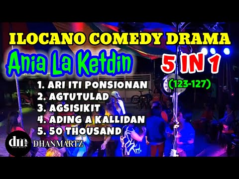 ANIA LA KETDIN 5 IN 1 | ARI ITI PONSIONAN | AGTUTULAD | AGSISIKIT | ADING A KALLIDAN | 50K